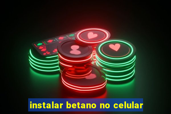 instalar betano no celular